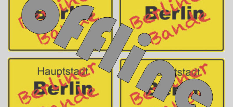 Die Berliner Bande ist offline